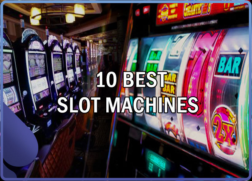 Most popular casino slot machines the 10 best slots to play